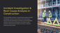 Incident Investigation & Root Cause Analysis in Construction (Power Point Download)